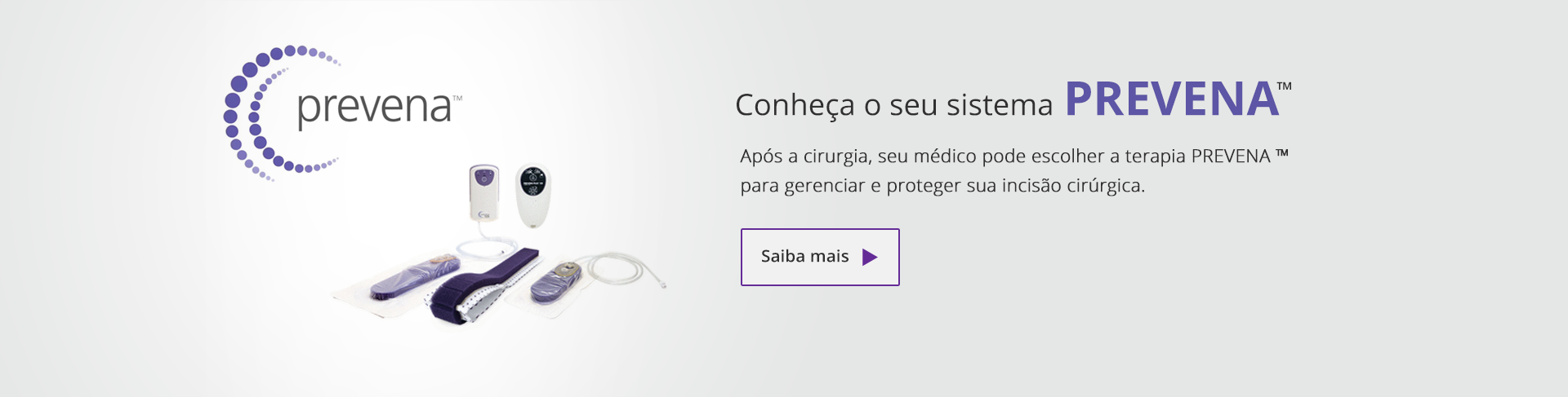 Saiba mais sobre o sistema PREVENA para gerenciar e proteger sua incisão cirúrgica. 